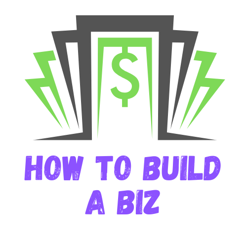 How To Build A Biz